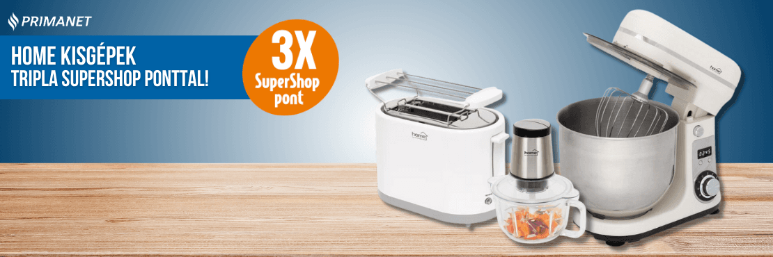 Home kisgépek tripla SuperShop ponttal!