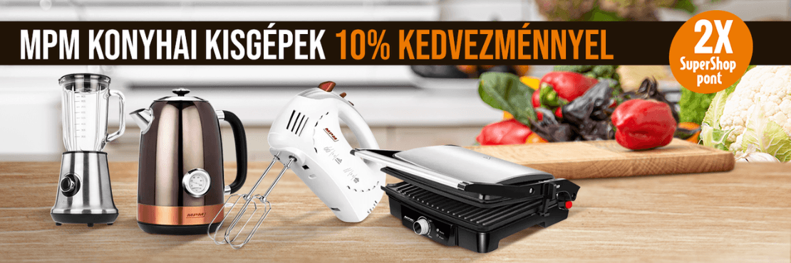 MPM konyhai kisgépek 10% kedvezménnyel és DUPLA SuperShop ponttal!